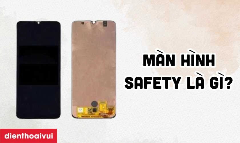Màn hình Samsung Galaxy A30s hãng Safety là gì?