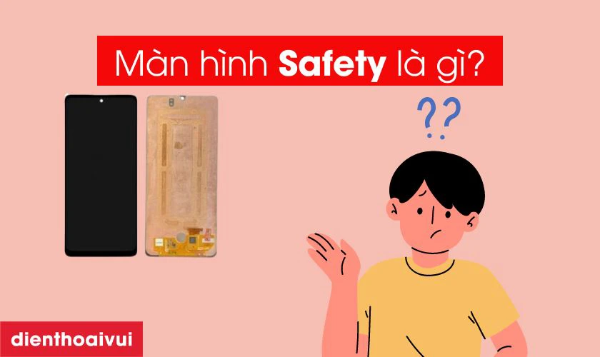 Màn hình Safety là gì?