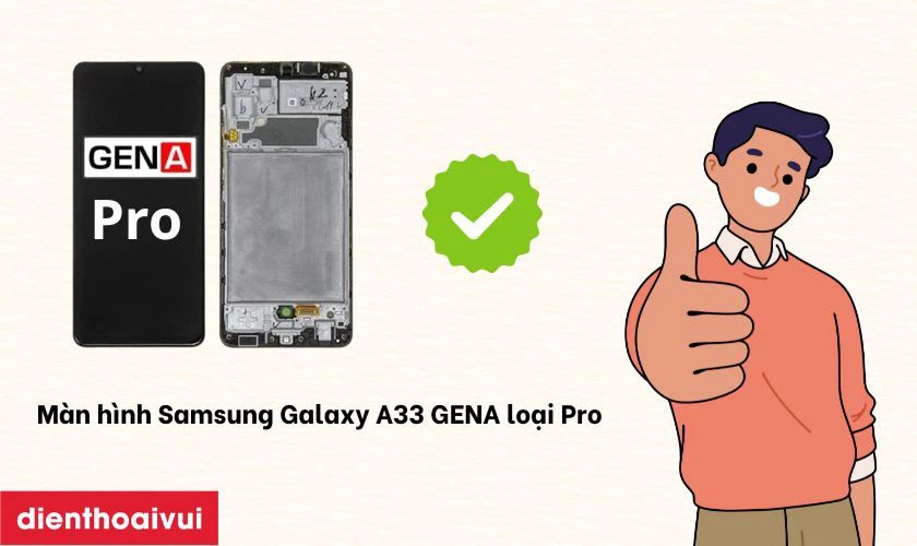 Màn hình Samsung Galaxy A33 chính hãng GENA loại Pro là gì?