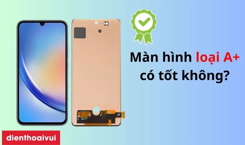 Màn hình loại A+ thay cho Samsung Galaxy A34 5G có tốt không?