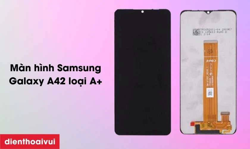 Màn hình Samsung Galaxy A42 loại A+ là gì?