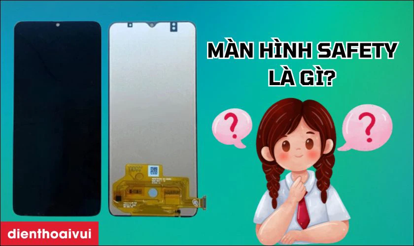 Màn hình Safety thay cho màn hình Samsung là gì?