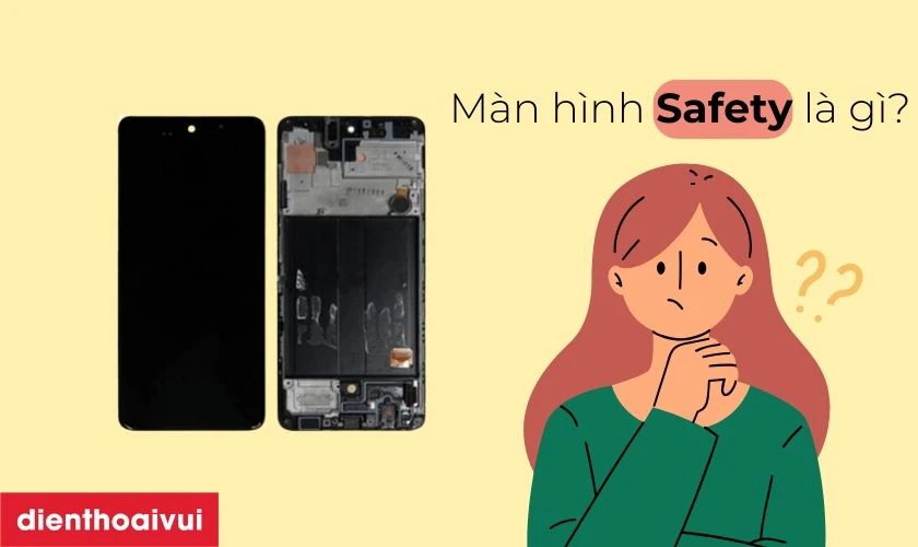 Màn hình Samsung Galaxy A52s hãng Safety là gì?