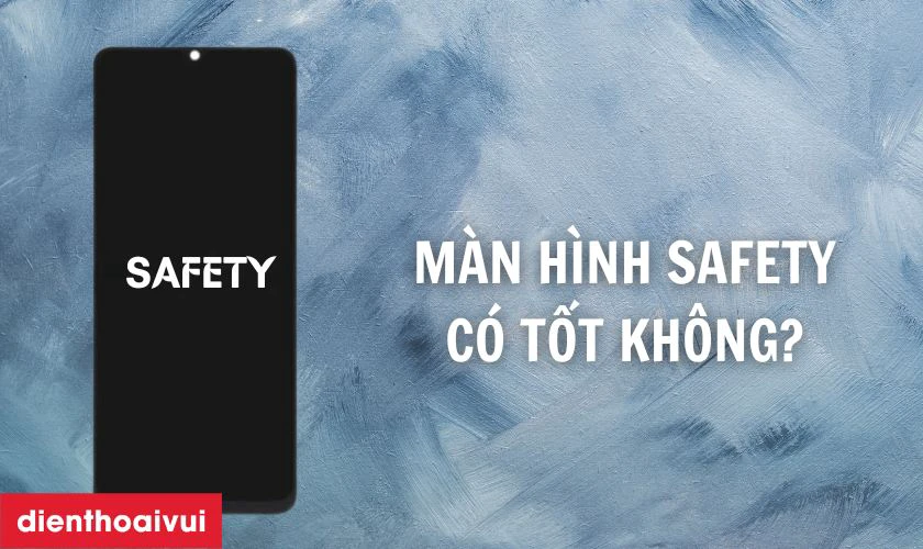 Màn hình Safety thay cho Samsung Galaxy A53 5G có tốt không?