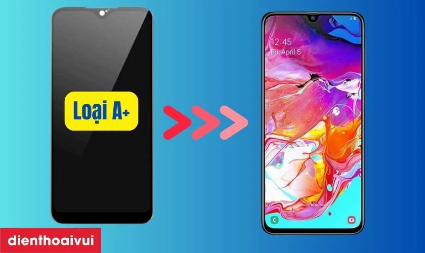 Màn hình Samsung Galaxy A70 loại A+ là gì?