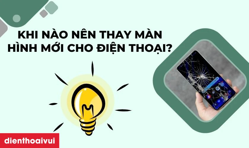 Khi nào nên thay màn hình mới cho điện thoại