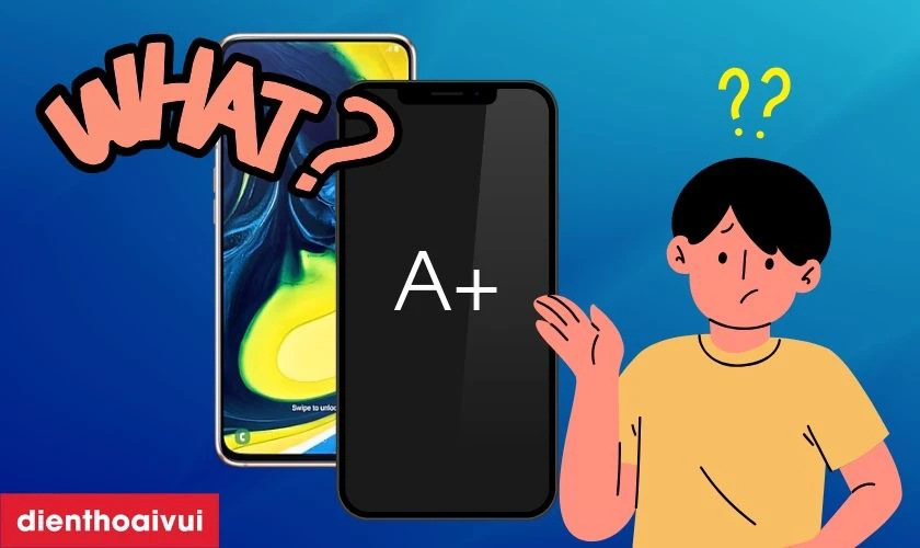 Màn hình Samsung Galaxy A80 loại A+ là gì?