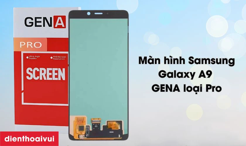 Màn hình Samsung Galaxy A9 GENA loại Pro là gì?