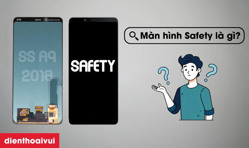 Màn hình Samsung Galaxy A9 2018 hãng Safety là gì