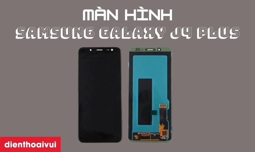 Màn hình Samsung Galaxy J4 Plus hãng Safety là gì