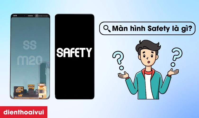 Màn hình Samsung Galaxy M20 hãng Safety là gì