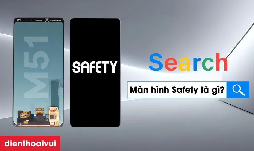 Màn hình Samsung Galaxy M51 hãng Safety là gì