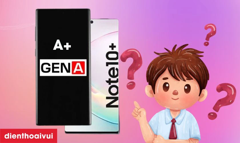 Màn hình Samsung Galaxy Note 10 nguyên khung chính hãng GENA loại A+ là gì?