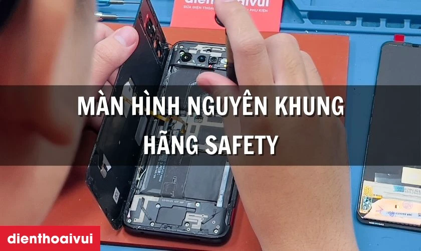 Màn hình nguyên khung hãng Safety là gì