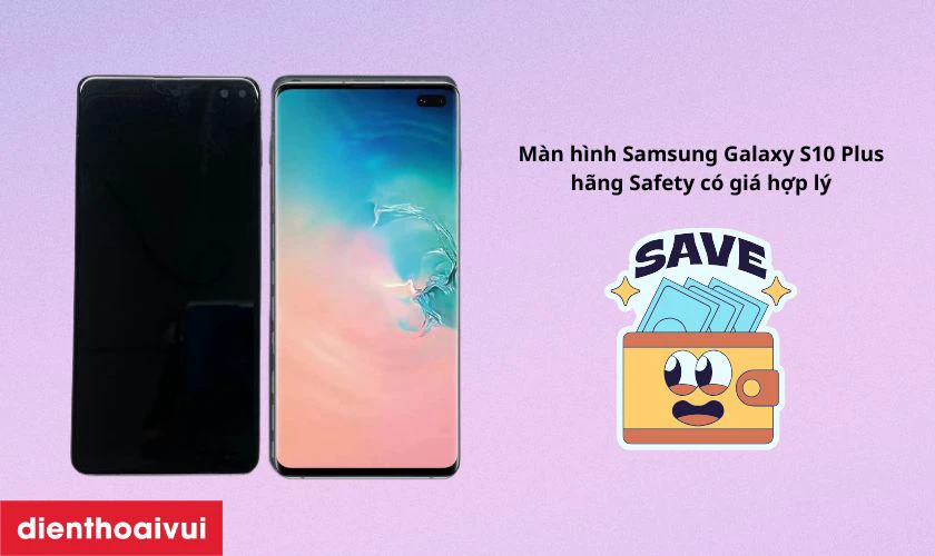 Có nên thay màn hình Samsung Galaxy S10 Plus nguyên khung hãng Safety không?