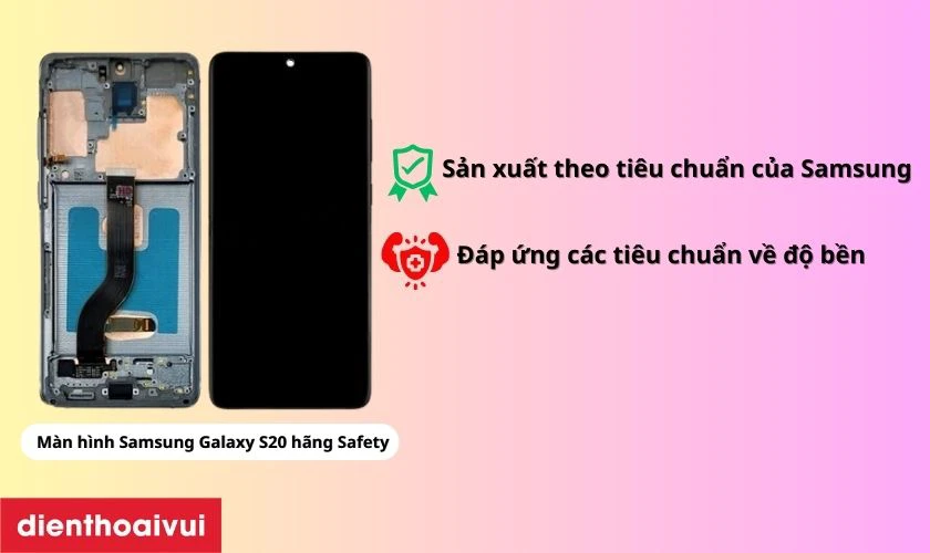 Màn hình Samsung Galaxy S20 hãng Safety là gì?