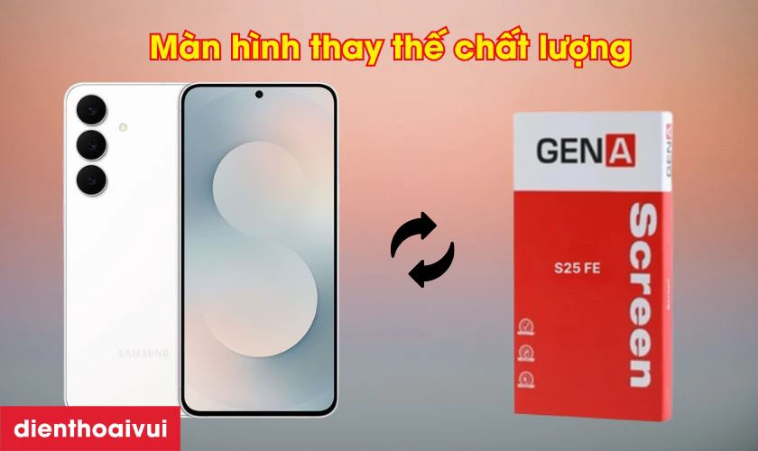 M&agrave;n h&igrave;nh GENA loại Pro thay cho S25 FE c&oacute; tốt kh&ocirc;ng?
