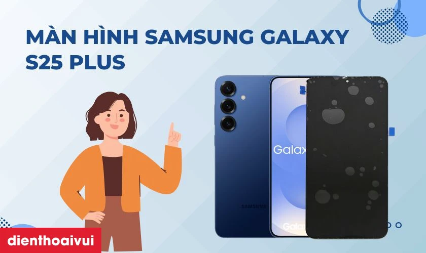 Thay màn hình Samsung Galaxy S25 Plus