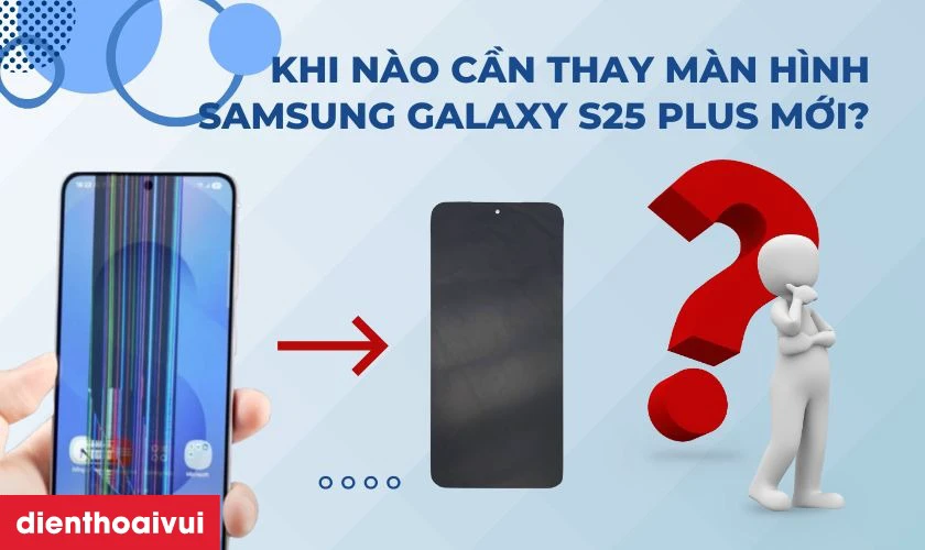 Khi nào cần thay màn hình Samsung