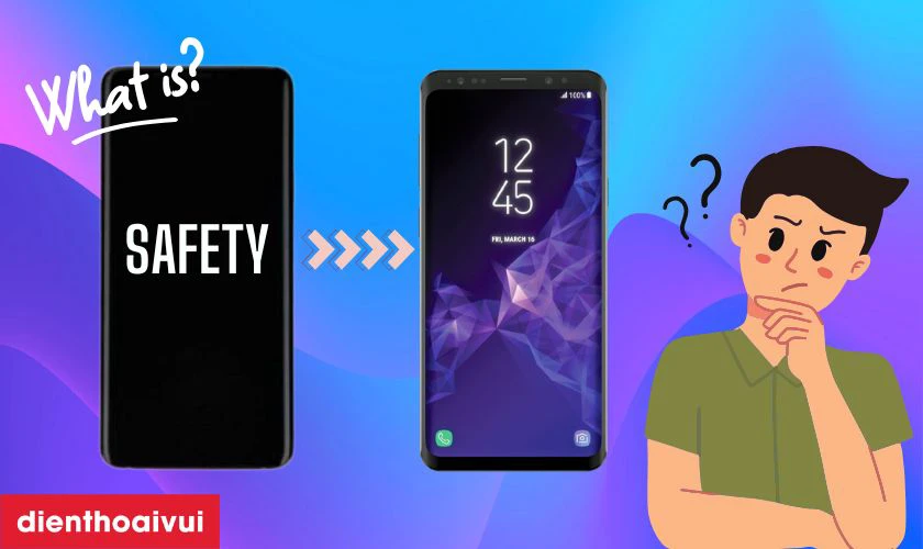 Màn hình Samsung Galaxy S9 Plus hãng Safety là gì?