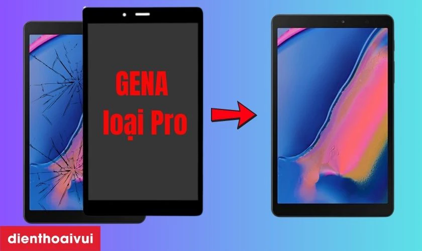 Màn hình Samsung Galaxy Tab A Plus 8.0 2019 (P200) chính hãng GENA loại Pro là gì?