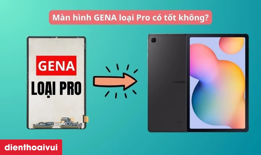 M&agrave;n h&igrave;nh GENA loại Pro thay cho Samsung