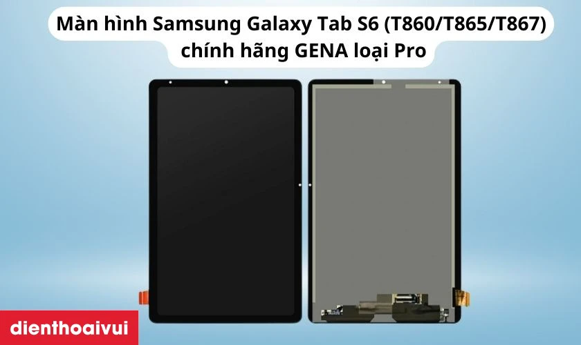 Thay màn hình Samsung Galaxy Tab S6 (T860/T865/T867) chính hãng GENA loại Pro
