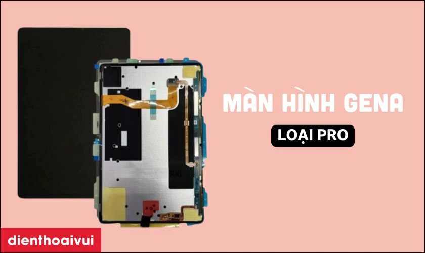 Màn hình Samsung Galaxy Tab S8 Plus rời chính hãng GENA loại Pro là gì?