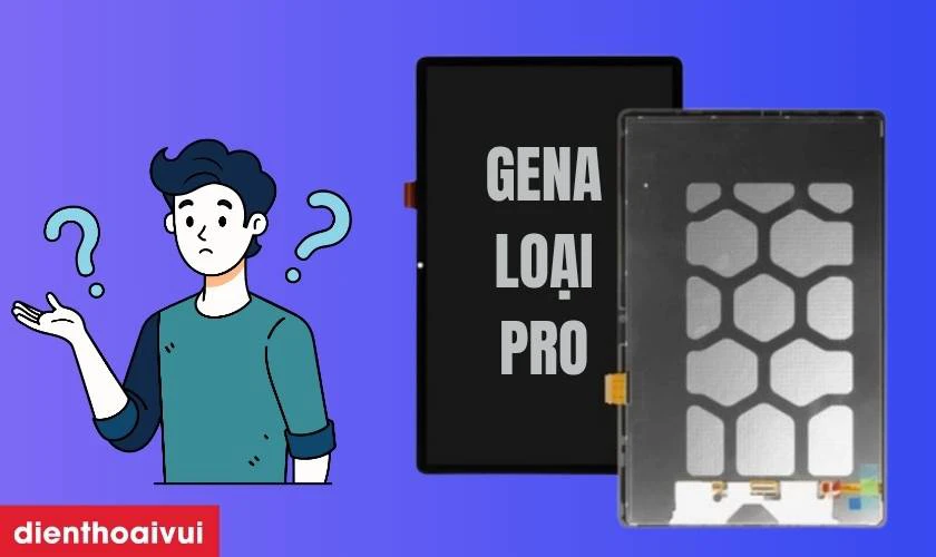 Màn hình Samsung Galaxy Tab S9 Plus rời chính hãng GENA loại Pro là gì?