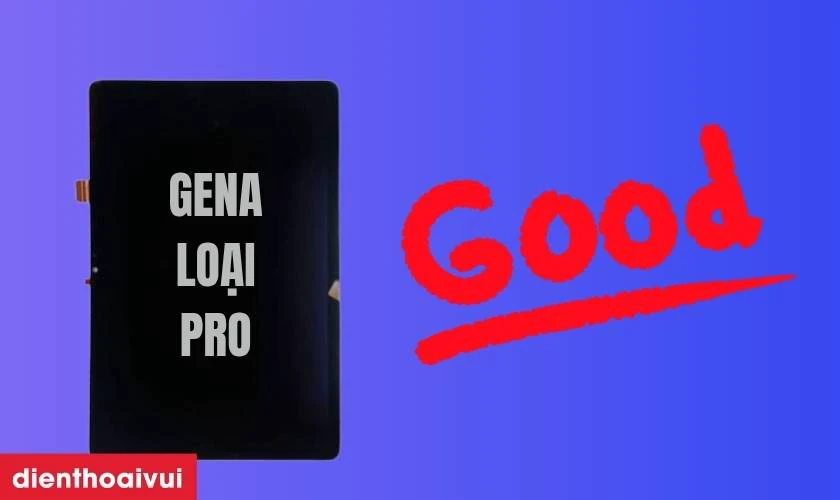 Màn hình rời chính hãng GENA loại Pro thay cho Samsung Galaxy Tab S9 Plus có tốt không?