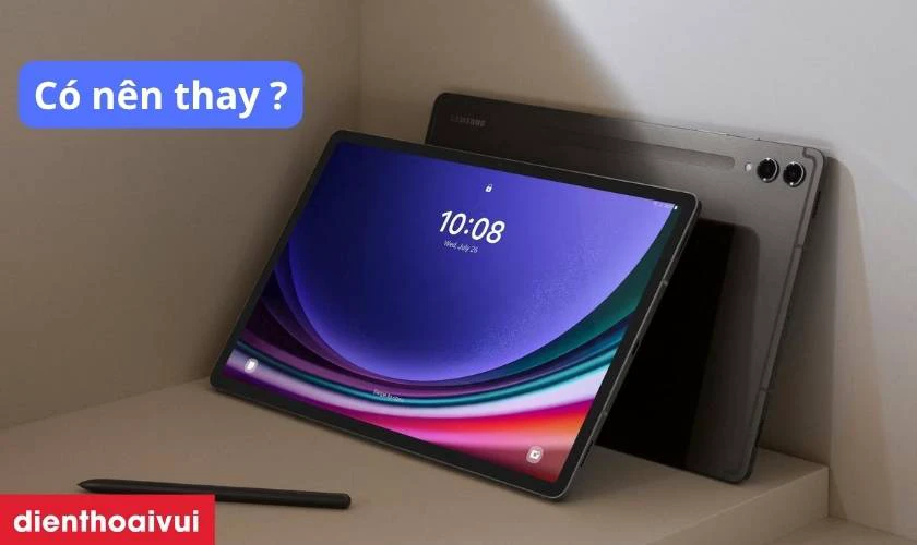 Có nên thay màn hình Samsung Galaxy Tab S9 Plus rời chính hãng GENA loại Pro không?