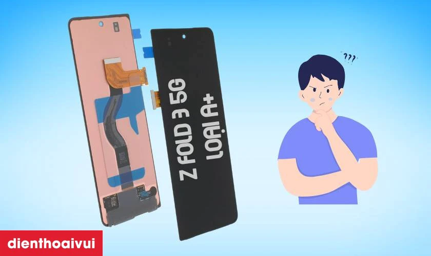 Màn hình loại A+ thay cho Samsung Galaxy Z Fold 3 5G có tốt không