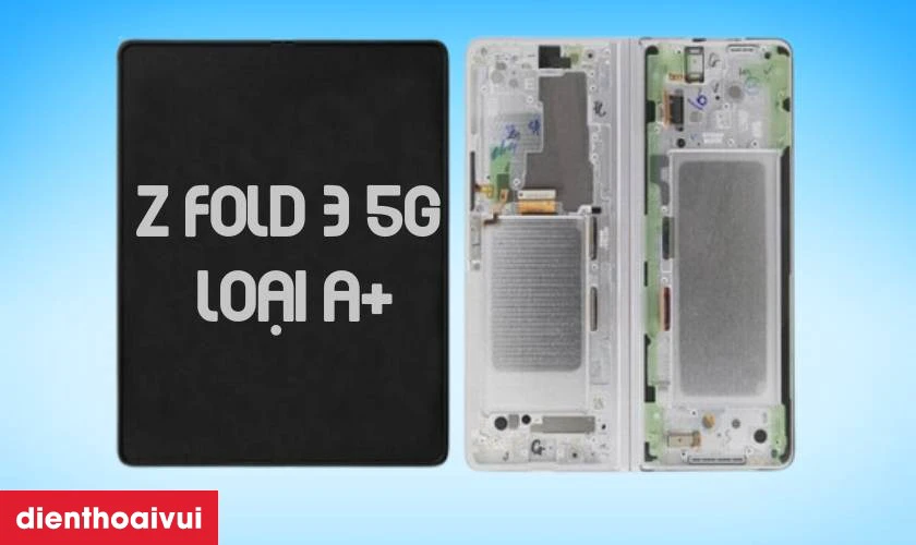 Màn hình Samsung Galaxy Z Fold 3 5G mặt trong loại A+ là gì