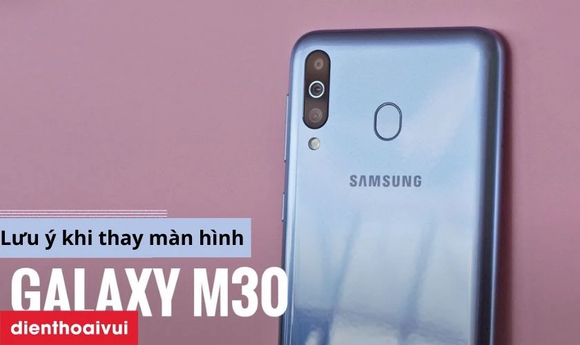 Lưu ý khi thay màn hình Samsung M30 chính hãng Orizin