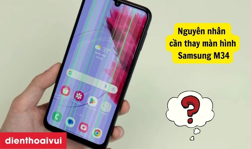 Nguyên nhân cần thay màn hình Samsung M34 mới