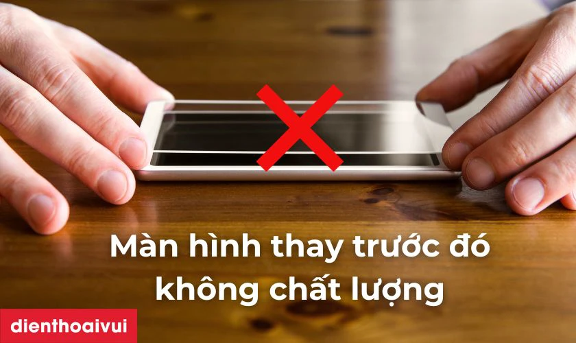 Thay màn hình do màn thay trước đó không chất lượng