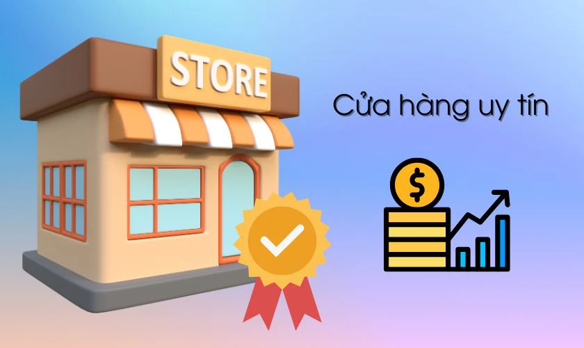 Độ uy tín của cửa hàng cũng ảnh hưởng đến mức giá