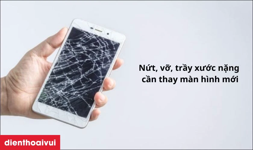Màn hình trầy xước, nứt, vỡ nặng cần thay mới để tránh nguy hiểm khi sử dụng