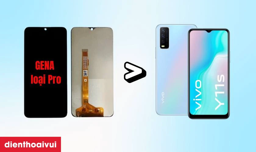 Màn hình Vivo Y11S chính hãng GENA loại Pro là gì
