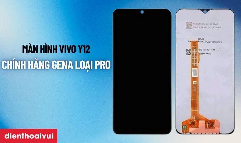 M&agrave;n h&igrave;nh Vivo Y12 (Quốc tế) ch&iacute;nh h&atilde;ng GENA loại Pro l&agrave; g&igrave;?