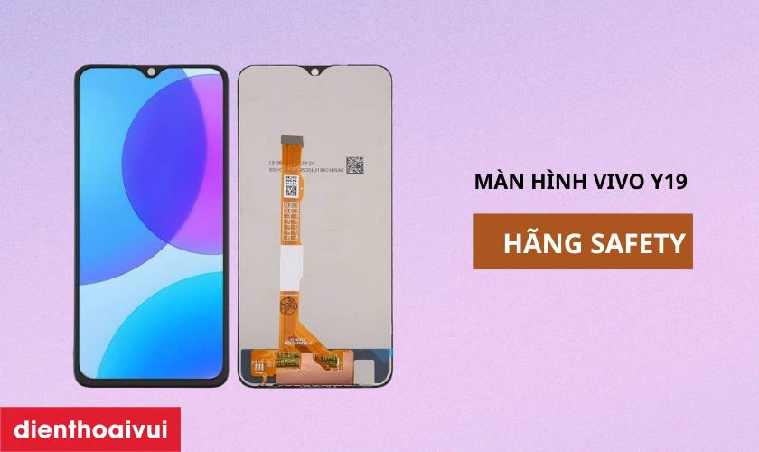 Màn hình Vivo Y19 hãng Safety là gì?