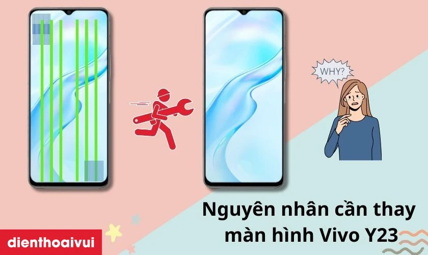 Các nguyên nhân cần thay màn hình Vivo Y23 mới
