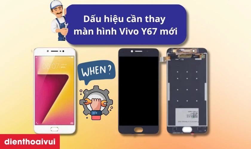 Các dấu hiệu nhận biết bạn cần thay màn hình Vivo Y67 mới