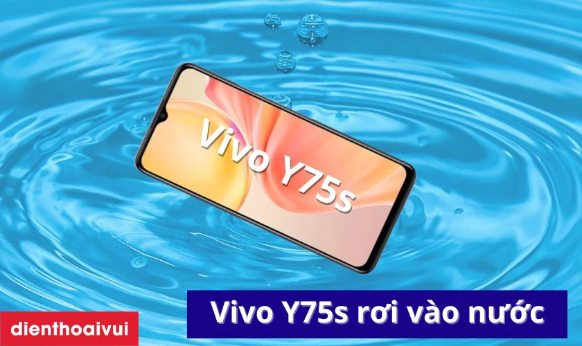 Điện thoại Vivo Y75s bị rơi vào nước