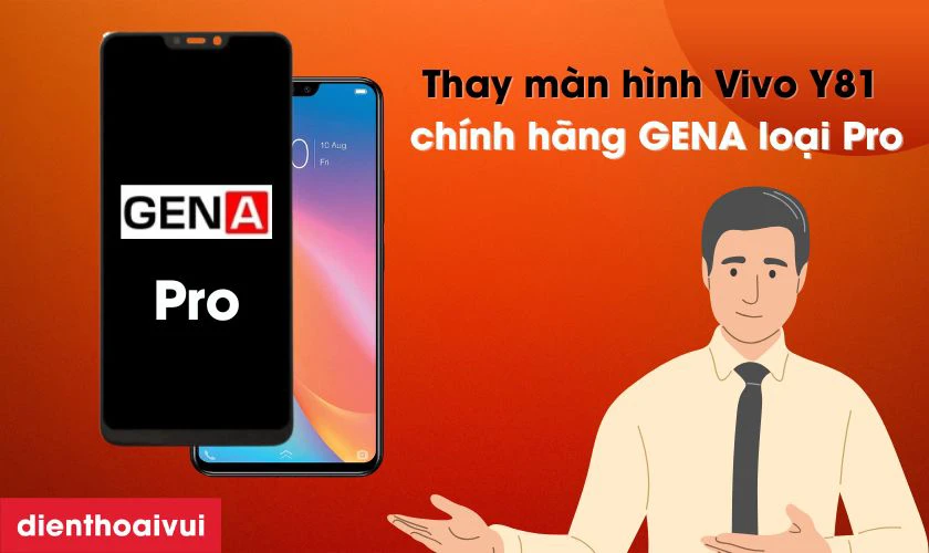 Màn hình Vivo Y81 chính hãng GENA loại Pro là gì?