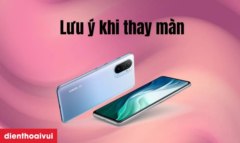 Cần lưu ý gì khi thay màn hình Xiaomi 11X