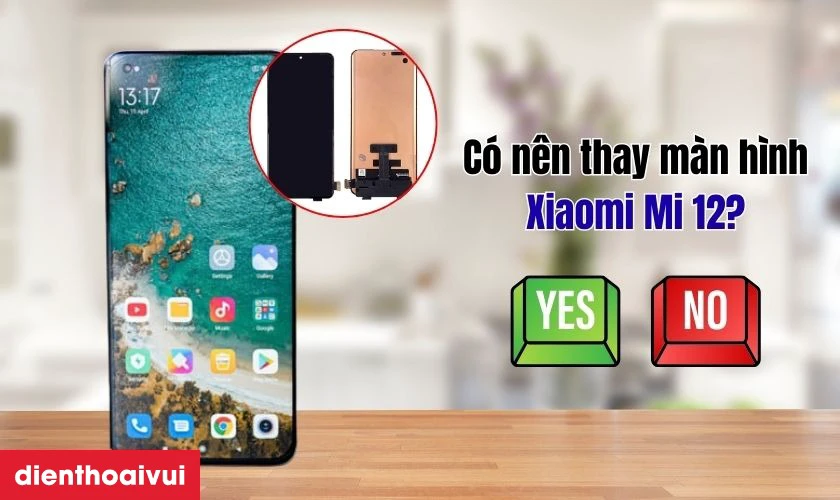 Thay màn hình Xiaomi Mi 12 có ảnh hưởng gì không
