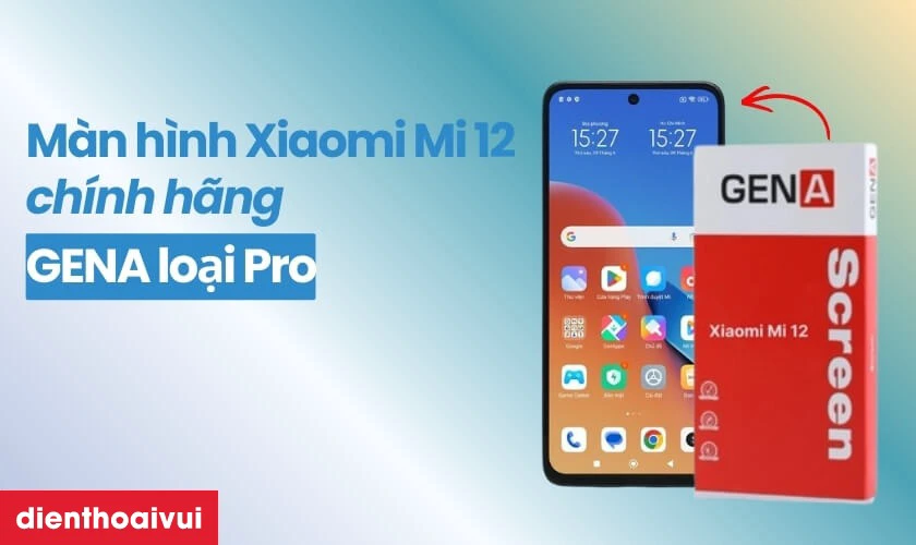 Màn hình Xiaomi Mi 12 chính hãng GENA loại Pro là gì?