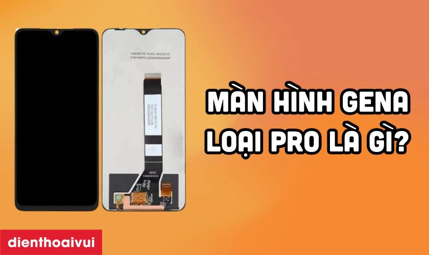 Màn hình Xiaomi Poco M3 chính hãng GENA loại Pro là gì?