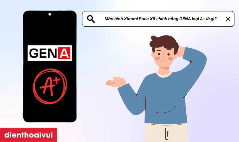 Màn hình Xiaomi Poco X5 chính hãng GENA loại A+ là gì?